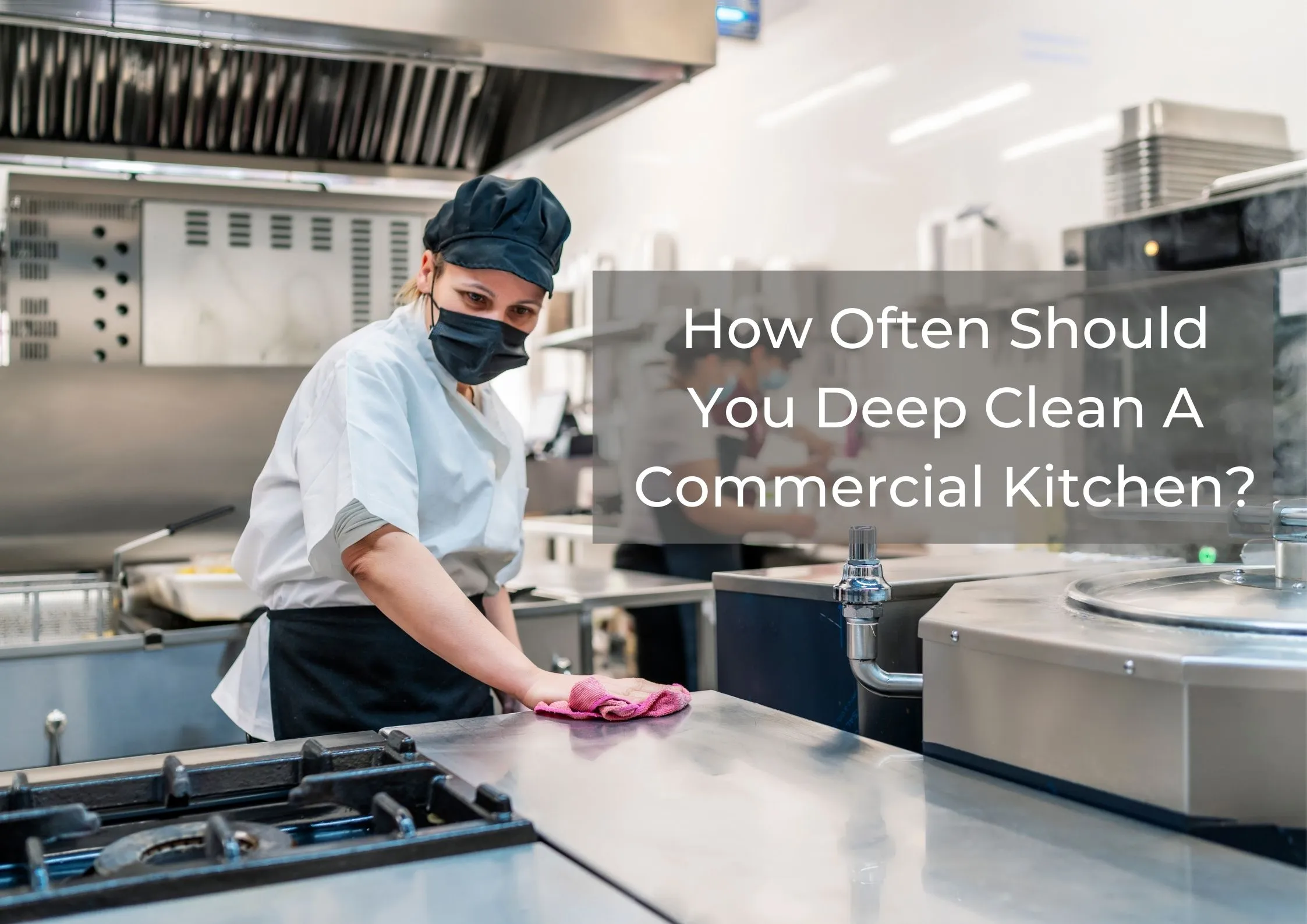 How Often Should You Deep Clean A Commercial Kitchen